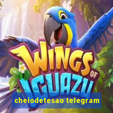 cheiodetesao telegram